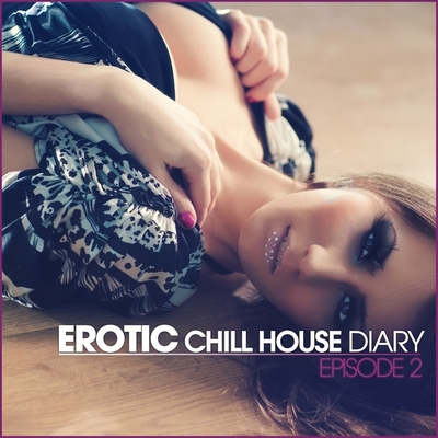 Erotic Chill House Diary. Episode 2 