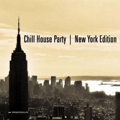 Chill House Party. New York Edition