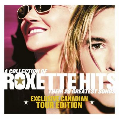 Roxette. A Collection of Roxette Hits. Their 20 Greatest Songs. Exclusive Canadian Tour Edition (2012)