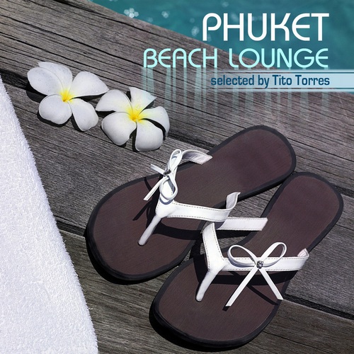 Phucket Beach Lounge. Selected By Tito Torres (2013)