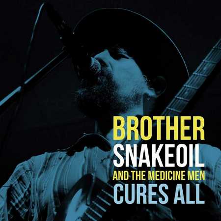 Brother Snakeoil And The Medicine Men - Cures All (2019)