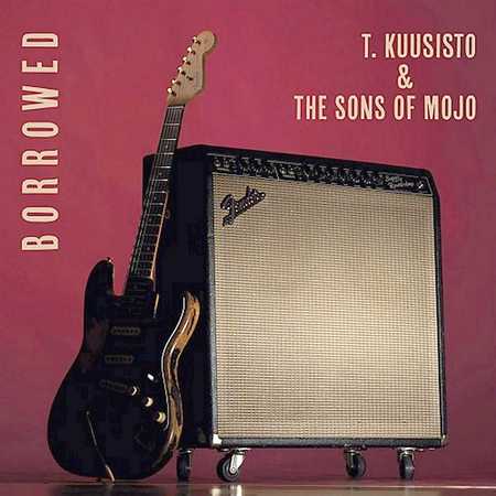 T. Kuusisto & The Sons Of Mojo - Borrowed (2022)