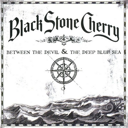 Black Stone Cherry - Between The Devil And The Deep Blue Sea (2011)