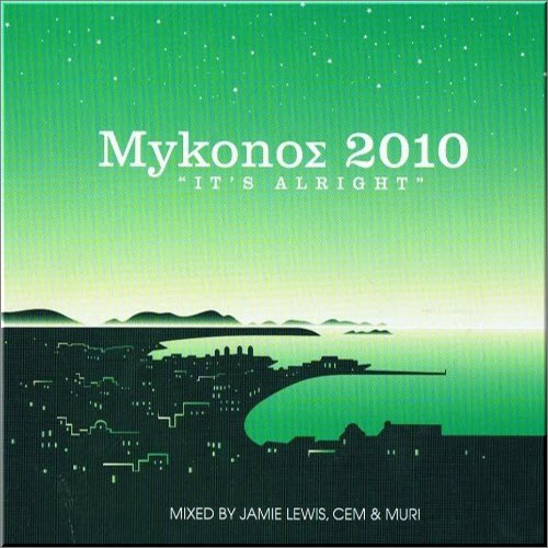 VA - Mykonos 2010 It's Alright - Mixed by Jamie Lewis, Cem and Muri (2010)