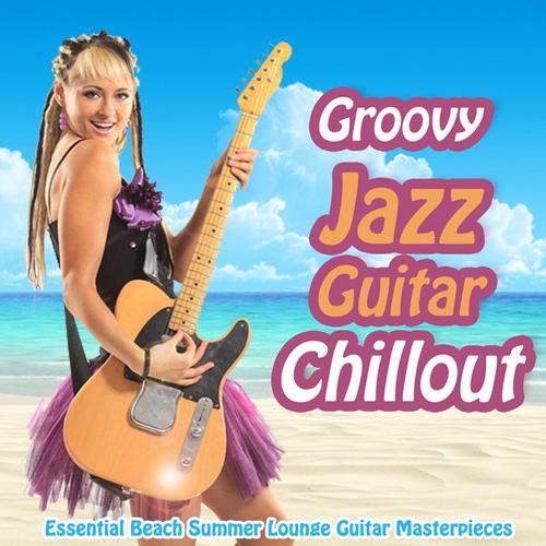 Groovy Jazz Guitar Chillout (2013)