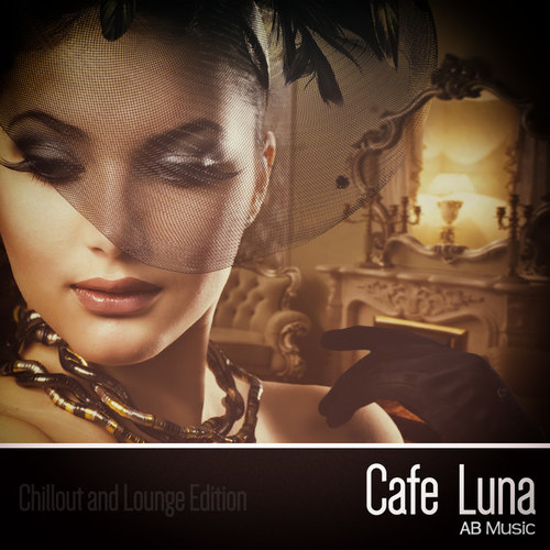 Cafe Luna: Chillout and Lounge Edition