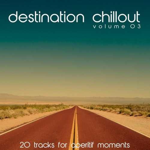 Destination Chillout Vol.3: 20 Tracks for Aperitif Moments