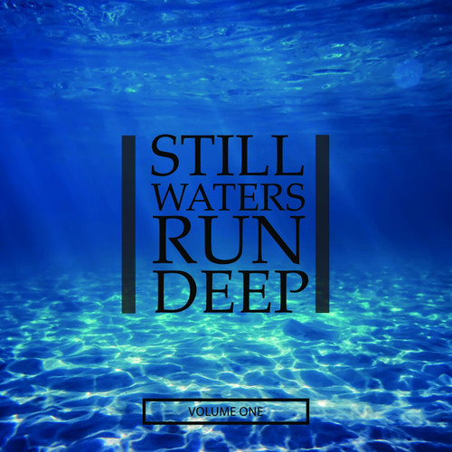 Still Waters Run Deep Vol.1: Selection Of Super Chilled Vibes