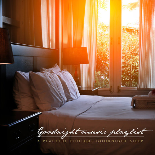 Goodnight Music Playlist: A Peaceful Chillout Goodnight Sleep