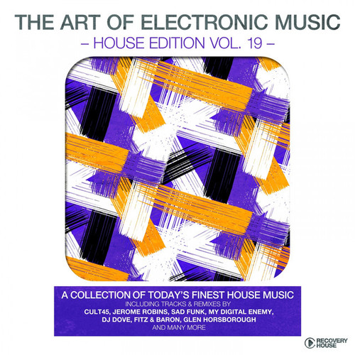 The Art Of Electronic Music: House Edition Vol.19