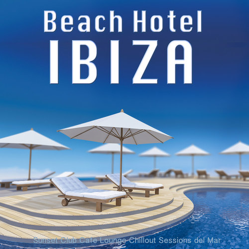 Beach Hotel Ibiza: Sunset Club Cafe Lounge Chillout Sessions del Mar