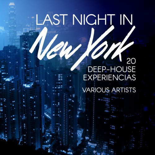 Last Night in New York: 20 Deep-House Experiencias