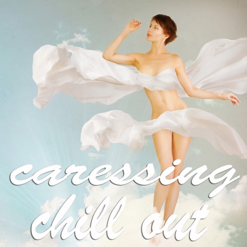 Caressing Chill Out. Blissful Lounge Chill Out Dreams