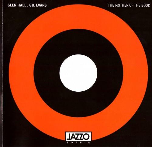 Glen Hall & Gil Evans - The Mother Of The Book (2009)