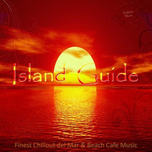 Island Guide: Finest Chillout del Mar & Beach Cafe Music (2014)