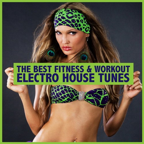 скачать The Best Fitness & Workout Electro House Tunes (2011)