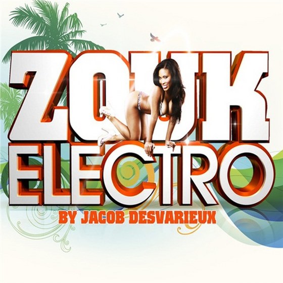 скачать Zouk Electro: By Jacob Desvarieux (2012)