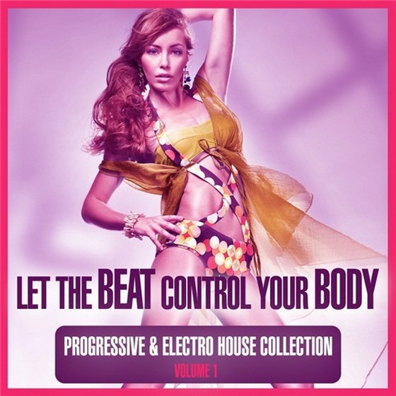 скачать Let the Beat Control Your Body Vol. 1: Progressive & Electro House Collection (2012)