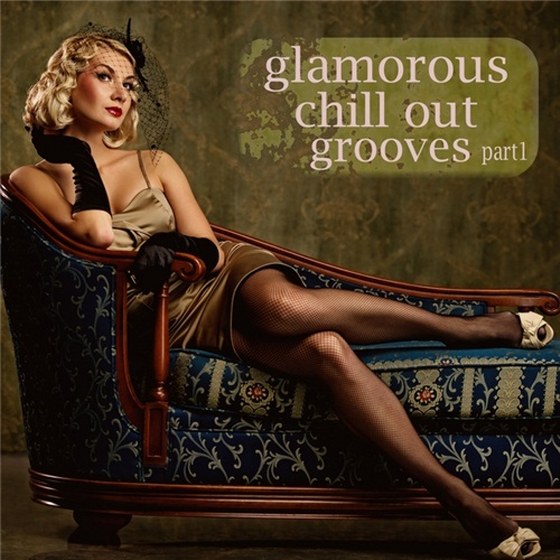 скачать Glamorous Chill Out Grooves Part 1: A Luxury Composition Of Lounge & Downbeat (2012)