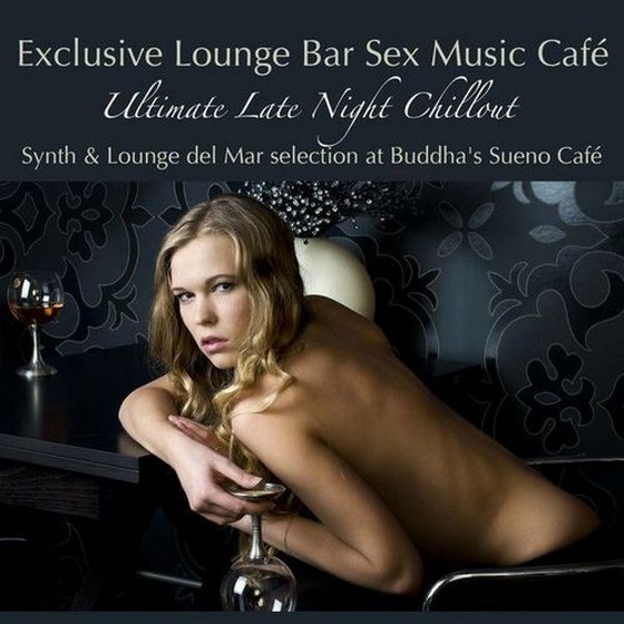 Exclusive Lounge Bar Sex Music Cafe (2013)