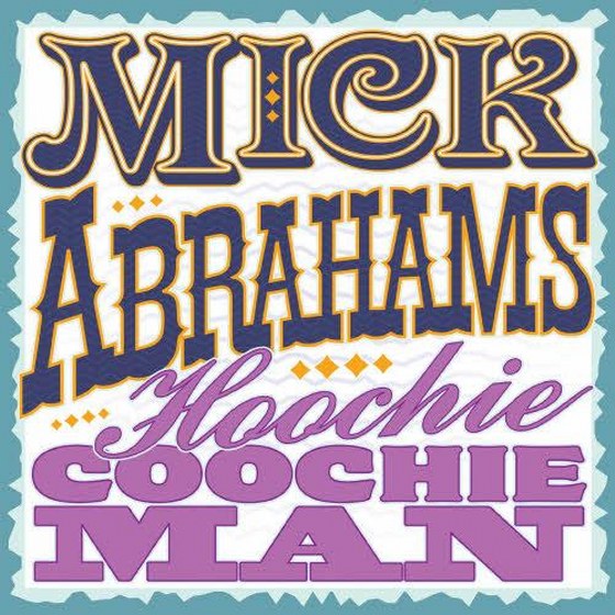 Mick Abrahams. Hoochie Coochie Man (2013)