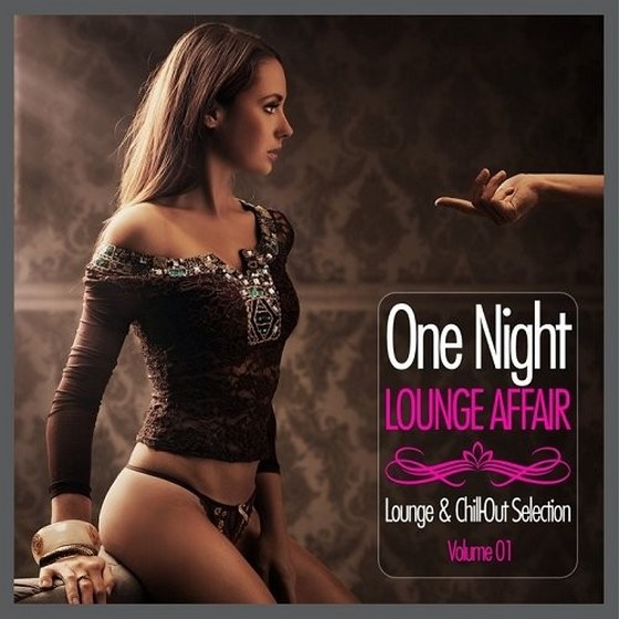 One Night Lounge Affair Lounge and Chill-Out Selection Vol 1 (2013)