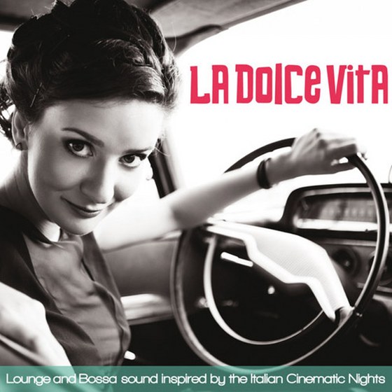 La Dolce Vita: Lounge and Bossa Inspired By the Italian Cinematic Nights (2013)