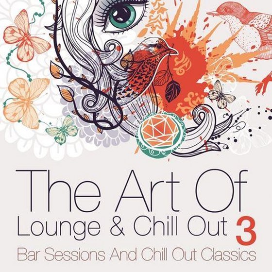 The Art Of Lounge & Chill Out Vol 3: Bar Sessions & Chill Out Classics (2013)
