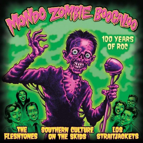 The Fleshtones, Southern Culture on the Skids, Los Straitjackets. Mondo Zombie Boogaloo: 100 Years of Roc (2013)