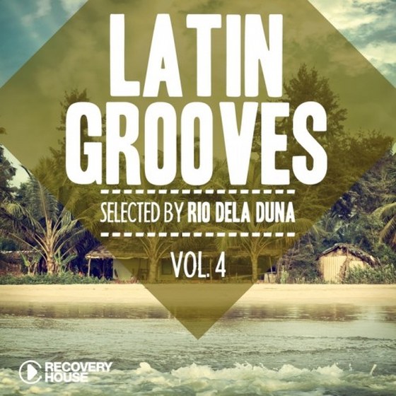 Latin Grooves, Vol. 4. Selected by Rio Dela Duna (2013)