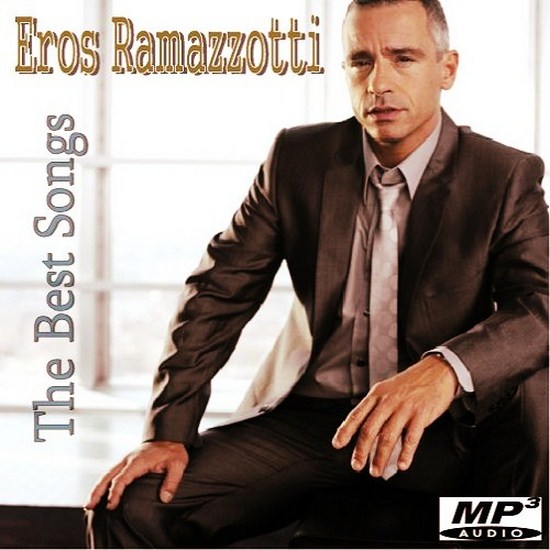 Eros Ramazzotti. The Best Songs