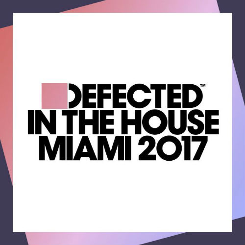 Defected In The House Miami 2017