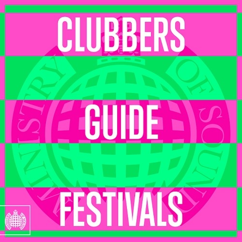 Ministry Of Sound: Clubbers Guide To Festivals