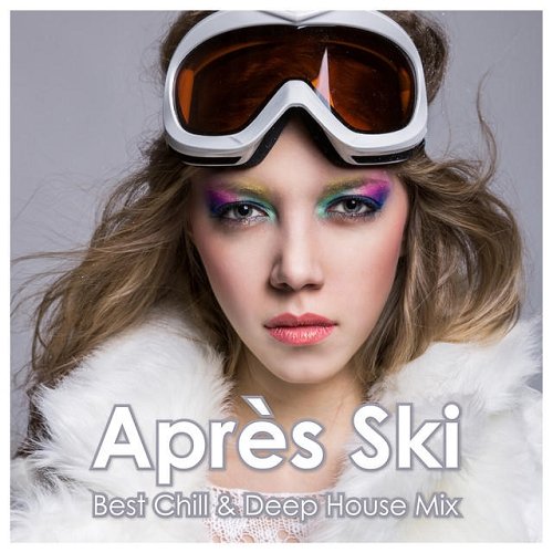 Apres Ski Best Chill And Deep House Mix