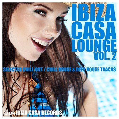 Ibiza Casa Lounge, Vol. 2
